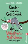 Kinder sind ein Geschenk, aber ein Wellness-Gutschein hätt's auch getan - Sabine Bode - 9783548067513