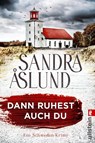 Dann ruhest auch du - Sandra Åslund - 9783548068237