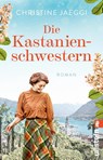 Die Kastanienschwestern - Christine Jaeggi - 9783548068879