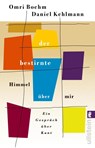 Der bestirnte Himmel über mir - Omri Boehm ; Daniel Kehlmann - 9783548070346