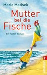 Mutter bei die Fische - Marie Matisek - 9783548286327