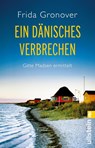 Ein dänisches Verbrechen - Frida Gronover - 9783548289670