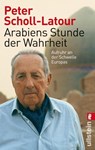 Arabiens Stunde der Wahrheit - Peter Scholl-Latour - 9783548374673