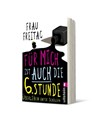 Für mich ist auch die 6. Stunde - Frau Freitag - 9783548377049