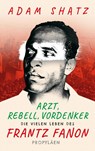 Arzt, Rebell, Vordenker - Adam Shatz - 9783549110096