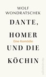 Dante, Homer und die Köchin. Eine Komödie - Wolf Wondratschek - 9783550050893