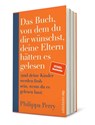 Das Buch, von dem du dir wünschst, deine Eltern hätten es gelesen - Philippa Perry - 9783550200748