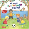 Wir spielen zusammen Fußball - Frauke Nahrgang - 9783551171504