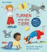 Turnen wie die Tiere - Das große Yoga Buch für kleine Kinder - Doris Rübel - 9783551254603