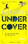 Mission Undercover 1: Riskanter Einsatz - Julien Wolff - 9783551322081