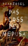 Das Floß der Medusa - Franzobel - 9783552058163