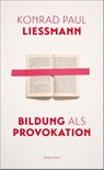 Bildung als Provokation - Konrad Paul Liessmann - 9783552058248