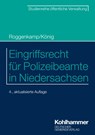 Eingriffsrecht für Polizeibeamte in Niedersachsen - Jan Roggenkamp ; Kai König - 9783555023250