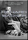 Richard Wagner Der brillante Fanatiker - Heinz Duthel - 9783565043972