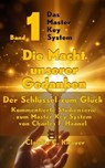 Band 1 - Das Master Key System - Der Schlüssel zum Glück. Die Macht unserer Gedanken - Claudia C. Knauer - 9783565071319