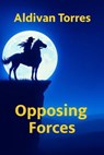 Opposing Forces - Aldivan Teixeira Torres - 9783565071890