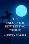 The Encounter Between Two Worlds - Aldivan Teixeira Torres - 9783565105465