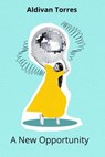 A New Opportunity - Aldivan Teixeira Torres - 9783565135509