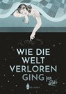 Wie die Welt verloren ging - Ina Raki - 9783565144860