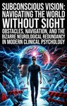 Subconscious Vision: Navigating the World Without Sight - Gary B. Lewis - 9783565360734