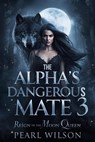 The Alpha's Dangerous Mate 3 - Pearl Wilson - 9783565400591