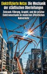 Elektrifizierte Netze: Die Mechanik der städtischen Oberleitungen - Hendrik Faber - 9783565550852