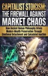 Capitalist Stoicism: The Firewall Against Market Chaos - Travis Barber - 9783565551231