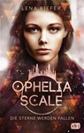 Ophelia Scale - Die Sterne werden fallen - Lena Kiefer - 9783570165577