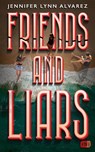 Friends and Liars - Jennifer Lynn Alvarez - 9783570167571