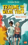 Träume sind wie wilde Tiger - Katharina Reschke - 9783570176702