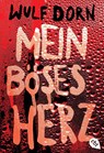 Mein böses Herz - Wulf Dorn - 9783570308912