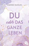 Du oder das ganze Leben - Simone Elkeles - 9783570314722