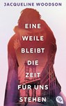 Eine Weile bleibt die Zeit für uns stehen - Jacqueline Woodson - 9783570317471