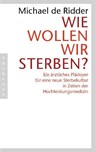 Wie wollen wir sterben? - Michael de Ridder - 9783570551547