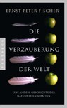 Die Verzauberung der Welt - Ernst Peter Fischer - 9783570552926