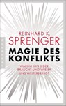 Magie des Konflikts - Reinhard K. Sprenger - 9783570554555