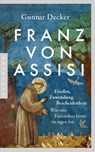 Franz von Assisi - Gunnar Decker - 9783570555279