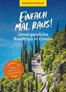 MARCO POLO Bildband Einfach mal raus! Unvergessliche Roadtrips in Europa - Julia Fellinger ; Martina Keller-Ullrich ; Florian Wachsmann ; Jens-Uwe Kumpch - 9783575017154
