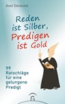 Reden ist Silber, Predigen ist Gold - Axel Denecke - 9783579071701