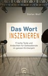 Das Wort inszenieren - Stefan Wolf - 9783579071848