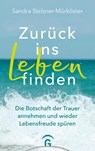 Zurück ins Leben finden - Sandra Stelzner-Mürköster - 9783579074894