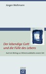 Der lebendige Gott und die Fülle des Lebens - Jürgen Moltmann - 9783579081731