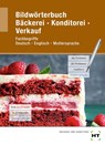 Bildwörterbuch Bäckerei Konditorei Verkauf - Ulrike Brosamler ; Claudia Letzner ; Tanja Müller ; Mark Peters - 9783582077035