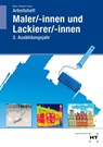 Arbeitsheft Maler/-innen und Lackierer/-innen. 3. Ausbildungsjahr - Katharina Böhm ; Sebastian Brandt ; Miriam Knop - 9783582498502