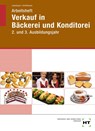 Arbeitsheft Verkauf in Bäckerei und Konditorei. 2. und 3. Ausbildungsjahr - Josef Loderbauer ; Tanja Schöffmann - 9783582534507