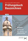 Prüfungsbuch Bauzeichnen - Balder Batran ; Volker Frey ; Klaus Köhler ; Lutz Röder - 9783582546982