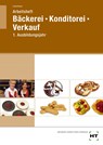 Arbeitsheft Bäckerei - Konditorei - Verkauf - Josef Loderbauer - 9783582843449