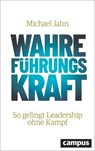 Wahre FührungsKraft - Michael Jahn - 9783593453552