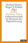 Geben, Nehmen, Teilen - Leonhard Dobusch ; Michael Hutter ; Thomas Macho ; Sabine Mainberger ; André T. Nemat ; Günther Ortmann ; Birger P. Priddat ; Jasmin Schreyer ; Frank Schulz-Nieswandt ; Fritz B. Simon ; Felix Stalder ; Tatjana Thelen - 9783593454092