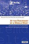 At the Periphery of a World War? - Luis Esteban Dalla Fontana ; Din Buadaeng ; Carolina García Sanz ; Karen Horn ; Ma Jun ; Miguel Martorell Linares ; Norihiko Ogura ; Márcio José Pereira ; Ana Paula Pires ; Sérgio Rezendes ; Anne Samson ; Jan Schmidt ; María Inés Tato ; Zhang Yan - 9783593454252